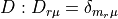 D: D_{r\mu} = \delta_{m_r \mu}