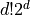 d! 2^d